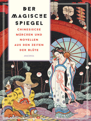 cover image of Der magische Spiegel. Chinesische Märchen und Novellen aus den Zeiten der Blüte